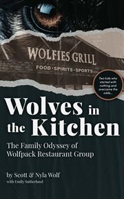 Wolves in the Kitchen : The Family Odyssey of Wolfpack Restaurant Group cover image cdn