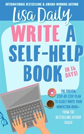 Write a Self-Help Book in 14 Days : The Proven Step-By-Step Plan to Easily Write Your Nonfiction Book cover image cdn