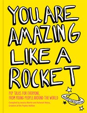 You Are Amazing Like a Rocket : Pep Talks for Everyone from Young People Around the World cover image cdn
