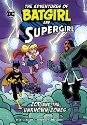 Zod and the Unknown Zones : Adventures of Batgirl and Supergirl cover image cdn