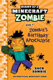 Zombie's Birthday Apocalypse : Diary of a Minecraft Zombie cover image cdn