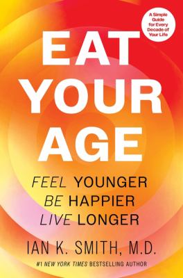Eat your age : feel younger, be happier, live longer  cover image cdn