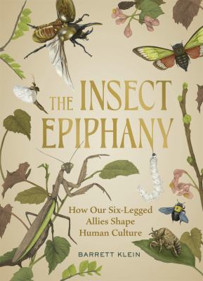 The insect epiphany : how our six-legged allies shape human culture  cover image cdn