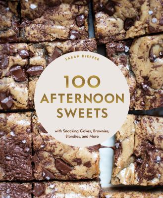 100 afternoon sweets : with snacking cakes, brownies, blondies, and more  cover image cdn
