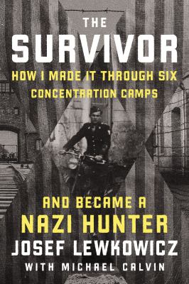 The survivor : how I made it through six concentration camps and became a Nazi hunter  cover image cdn