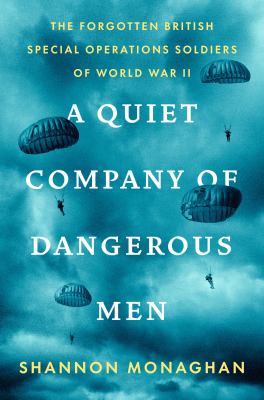 A quiet company of dangerous men : the forgotten British Special Operations soldiers of World War II  cover image cdn
