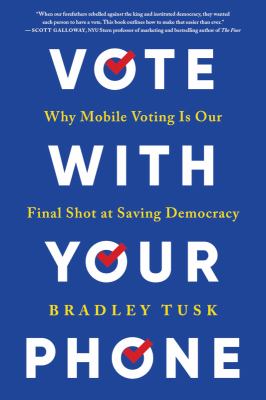 Vote with your phone : why mobile voting is our final shot at saving democracy  cover image cdn