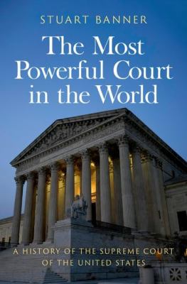 The most powerful court in the world : a history of the Supreme Court of the United States  cover image cdn