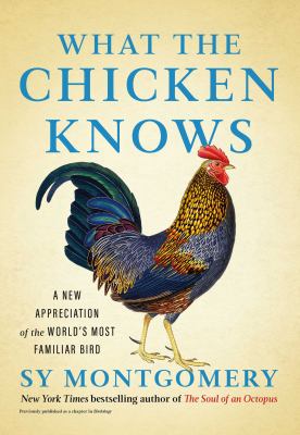 What the chicken knows : a new appreciation of the world's most familiar bird  cover image cdn