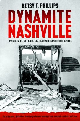 Dynamite Nashville : unmasking the KKK, the FBI, and the bombers beyond their control  cover image cdn