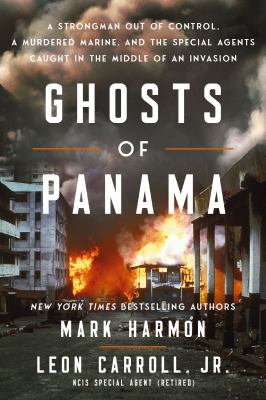 Ghosts of Panama : a strongman out of control, a murdered marine, and the special agents caught in the middle of an invasion  cover image cdn