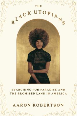The Black utopians : searching for paradise and the Promised Land in America  cover image cdn