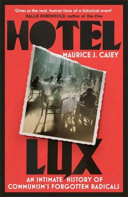 Hotel Lux : an intimate history of Communism's forgotten radicals  cover image cdn
