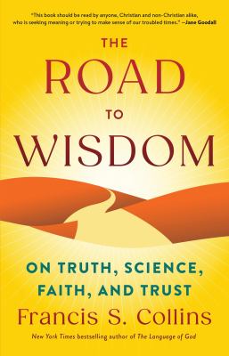 The road to wisdom : on truth, science, faith, and trust  cover image cdn