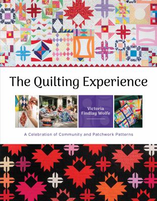 The quilting experience : a celebration of community and patchwork patterns  cover image cdn