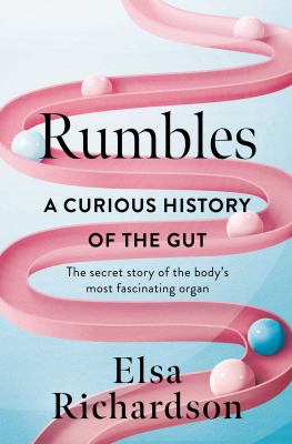 Rumbles : a curious history of the gut, the secret story of the body's most fasinating organ  cover image cdn