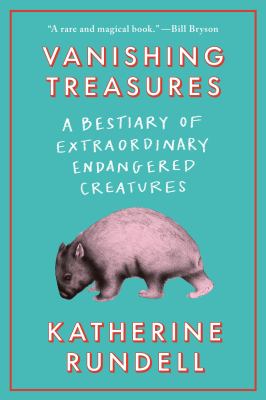 Vanishing treasures : a bestiary of extraordinary endangered creatures  cover image cdn