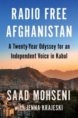 Radio free Afghanistan : a twenty-year odyssey for an independent voice in Kabul  cover image cdn