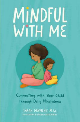 Mindful with me : connecting with your child through daily mindfulness  cover image cdn