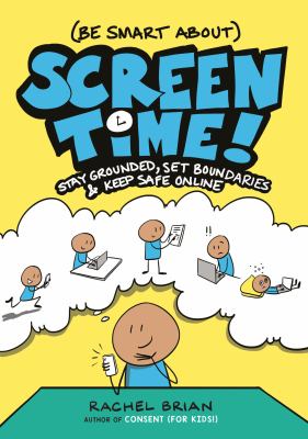 (Be smart about) Screen time! : stay grounded, set boundaries, and keep safe online  cover image cdn