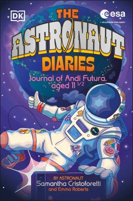 The astronaut diaries : journal of Andi Futura, aged 11 1/2  cover image cdn