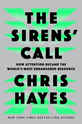 The sirens' call : how attention became the world's most endangered resource  cover image cdn