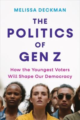 The politics of Gen Z : how the youngest voters will shape our democracy  cover image cdn