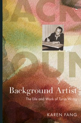 Background artist : the life and work of Tyrus Wong  cover image cdn