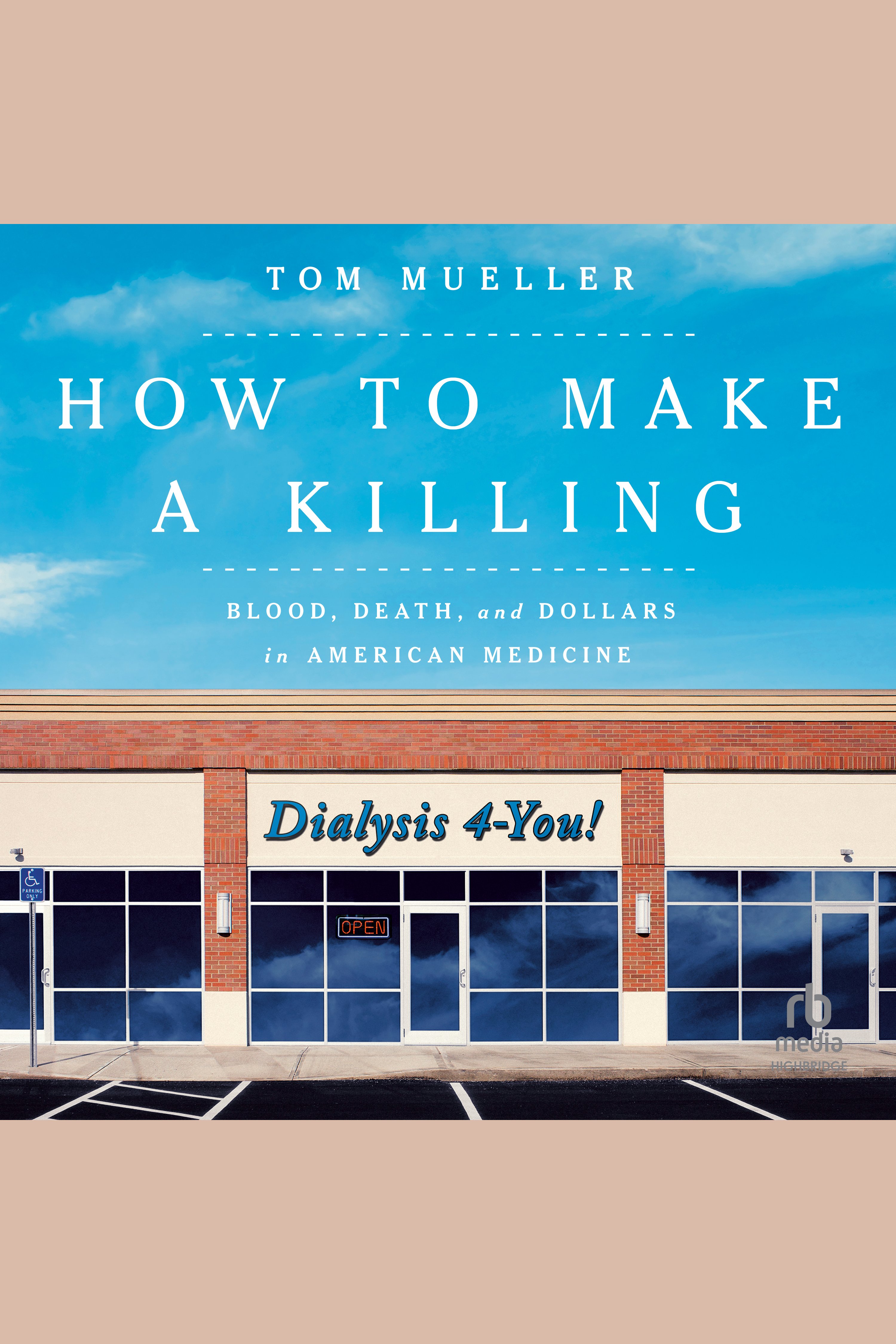 How to Make a Killing Blood, Death and Dollars in American Medicine cover image cdn