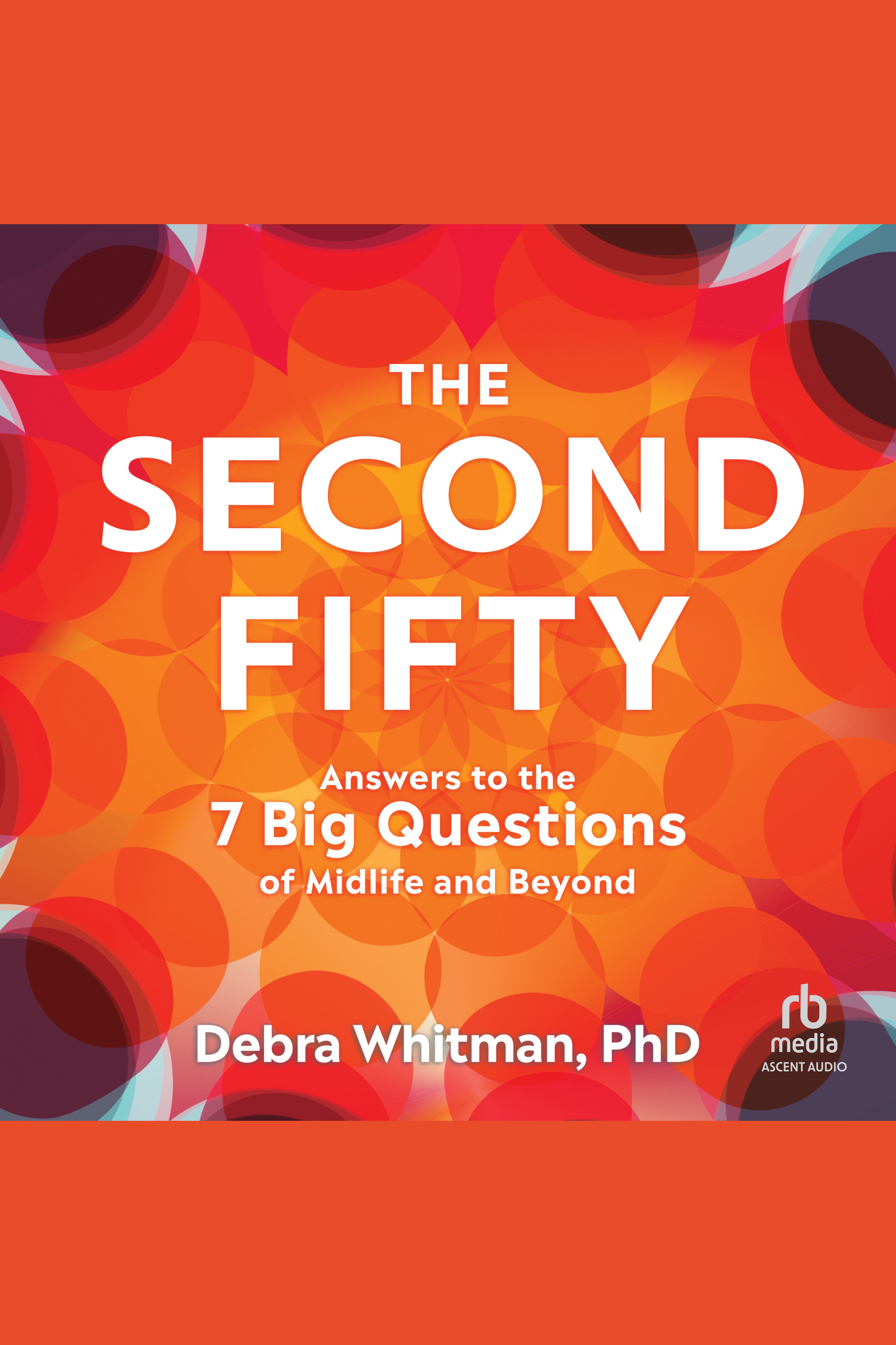 The Second Fifty Answers to the 7 Big Questions of Midlife and Beyond cover image cdn