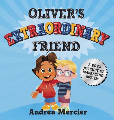 Oliver's extraordinary friend : a boy's journey of embracing autism  cover image cdn