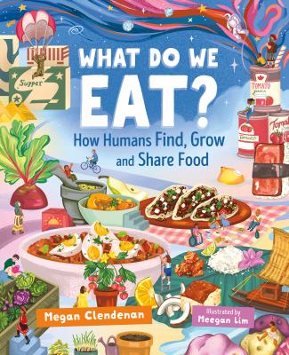 What do we eat? : how humans find, grow and share food  cover image cdn