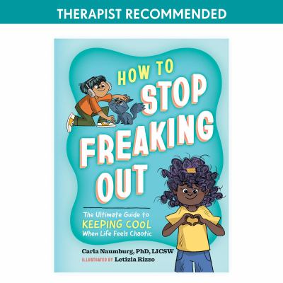 How to stop freaking out : the ultimate guide to keeping cool when life feels chaotic  cover image cdn