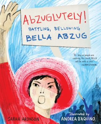 Abzuglutely! : battling, bellowing Bella Abzug  cover image cdn