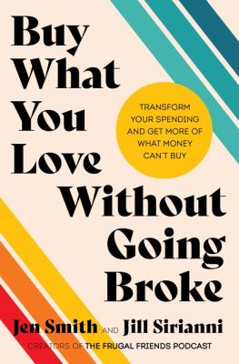 Buy what you love without going broke : transform your spending and get more of what money can't buy  cover image cdn