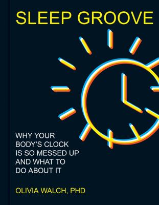 Sleep groove : why your body's clock is so messed up and what to do about it  cover image cdn