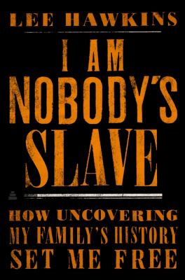 I am nobody's slave : how uncovering my family's history set me free  cover image cdn