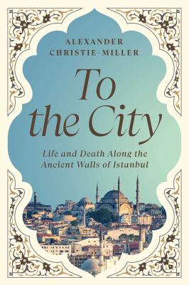 To the city : life and death along the ancient walls of Istanbul  cover image cdn