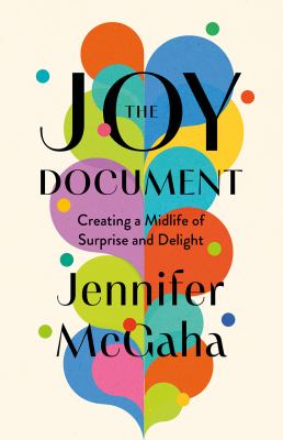 The joy document : creating a midlife of surprise and delight  cover image cdn