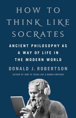 How to think like Socrates : ancient philosophy as a way of life in the modern world  cover image cdn
