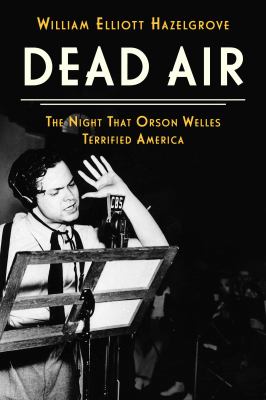 Dead air : the night that Orson Welles terrified America  cover image cdn