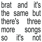 Brat and it's the same but there's three more songs so it's not cover image cdn