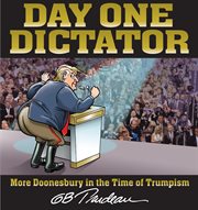 Day One Dictator. More Doonesbury in the Time of Trumpism cover image cdn
