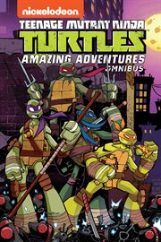 Teenage Mutant Ninja Turtles. Amazing Adventures Omnibus cover image cdn