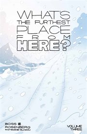 What's the furthest place from here?. Volume three cover image cdn