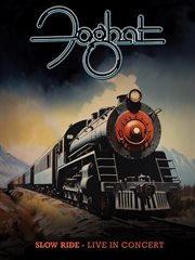 Foghat : Slow Ride. Live In Concert cover image cdn