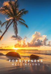 The Love Destination Courses : Forgiveness Meditations. Love Destination Courses cover image cdn