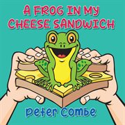 A Frog In My Cheese Sandwich cover image cdn