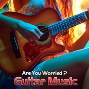 Are You Worried Guitar Music cover image cdn