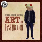 Art of Dysfunction (Indie Score Series) cover image cdn